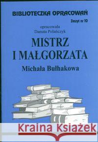 Biblioteczka opracowań nr 010 Mistrz i Małgorzata Polańczyk Danuta 9788386581023 Biblios