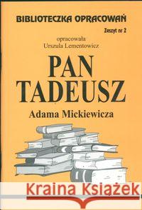 Biblioteczka opracowań nr 002 Pan Tadeusz Lementowicz Urszula 9788386581054 Biblios
