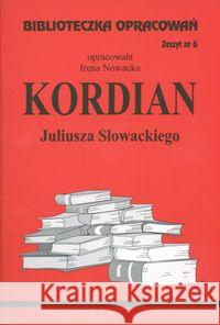 Biblioteczka Opracowań Kordian Juliusza Słowackiego Nowacka Irena 9788386581153 Biblios