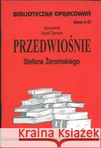 Biblioteczka opracowań nr 023 Przedwiośnie Osmoła Józef 9788386581160