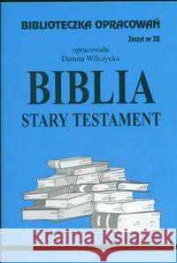 Biblioteczka opracowań nr 028 Biblia Stary Testam Wilczycka Danuta 9788386581313 Biblios