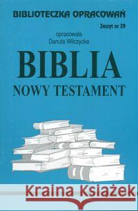 Biblioteczka opracowań nr 029 Biblia Nowy Testam Wilczycka Danuta 9788386581368 Biblios