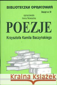 Biblioteczka opracowań nr 031 Poezje Baczyńskiego Nowacka Irena 9788386581412 Biblios