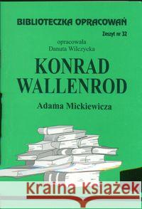 Biblioteczka opracowań nr 032 Konrad Wallenrod Wilczycka Danuta 9788386581467 Biblios