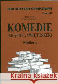 Biblioteczka opracowań nr 017 Komedie  Molier Nowacka Irena 9788386581504 Biblios