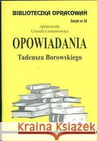 Biblioteczka opracowań nr 052 Opowiadania Borowski Lementowicz Urszula 9788386581528 Biblios