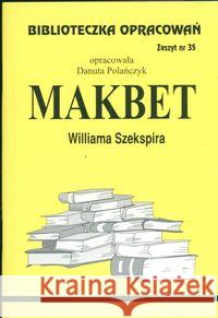 Biblioteczka opracowań nr 035 Makbet Polańczyk Danuta 9788386581566 Biblios