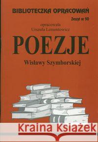 Biblioteczka opracowań nr 050 Poezje Szymborskiej Lementowicz Urszula 9788386581610 Biblios