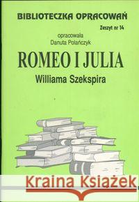Biblioteczka opracowań nr 014 Romeo i Julia Polańczyk Danuta 9788386581801 Biblios