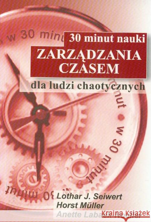 30 minut nauki zarządzania czasem Seiwert Lothar J. Muller Horst Labaek-Noeller Anette 9788386757398