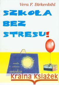 Szkoła bez stresu Birkenbihl Vera F. 9788386757428 Kos