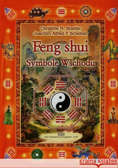 Feng Shui. Symbole Wschodu Bradler Christine M. Scheiner Joachim Alfred P. 9788386757879 Kos