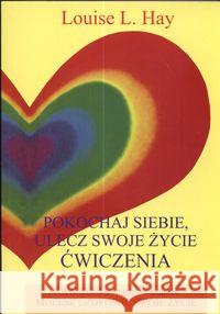 Pokochaj siebie. Ulecz swoje życie Hay Louise L 9788387025779 Medium