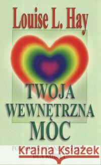 Twoja wewnętrzna moc. Poradnik udanego życia... Hay Louise L 9788387025830 Medium