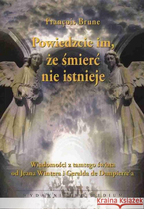 Powiedzcie im, że śmierć nie istnieje - F. Brune Brune Francois 9788387025885