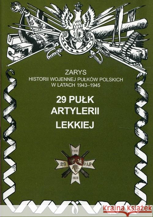 29 Pułk Artylerii Lekkiej Zarys  9788387103873 Ajaks