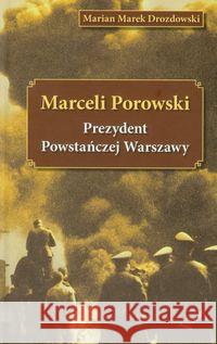 Marceli Porowski Prezydent Powstańczej Warszawy Drozdowski Marian Marek 9788387124809 Vipart