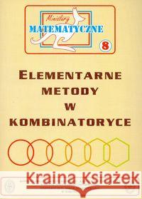 Miniatury matematyczne 08 Elementarne metody... Bobiński Zbigniew Kourliandtchik Lev Uscki Mirosław 9788387329358