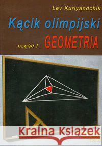 Kącik olimpijski cz. I Geometria Kurlyandchik Lev 9788387329822 Aksjomat Piotr Nodzyński