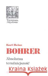 Terminus T.31 Absolutna teraźniejszość Bohrer Karl Heinz 9788388164217 Oficyna Naukowa