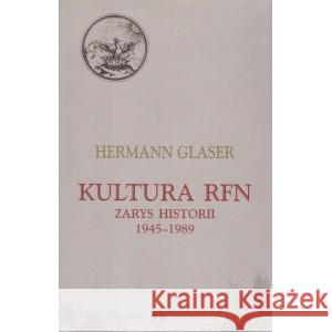 Kultura RFN Zarys historii 1945-1989 Glaser Hermann 9788388164552 Oficyna Naukowa