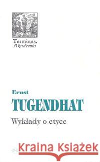 Terminus T.36 Wykłady o etyce Tugendhat Ernst 9788388164842