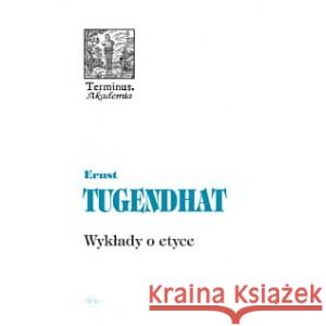 Wykłady o etyce br TUGENDHAT ERNST 9788388164848