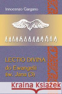 Lectio Divina Do Ewangelii Św Jana 3 Gargano Innocenzo 9788388465482 Wydawnictwo Księży Sercanów