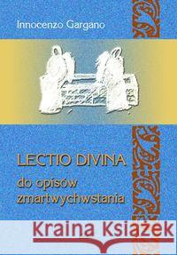 Lectio divina do opisów zmartwychwstania Gargano Innocenzo 9788388465840 Wydawnictwo Księży Sercanów