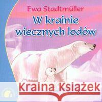 Zwierzaki-Dzieciaki W krainie wiecznych lodów Stadtmuller Ewa 9788388642623 