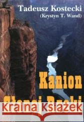 Kanion Słonej Rzeki Tadeusz Kostecki (Krystyn T. Wand) 9788388736779