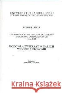 Hodowla zwierząt w Galicji w dobie autonomii Lipelt Robert 9788388737282 Historia Iagielolonica