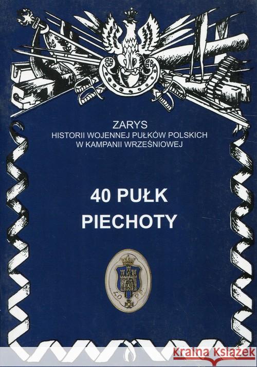 40 Pułk Piechoty Wojciechowski Jerzy S. 9788388773907 Ajaks