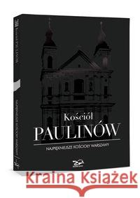 Kościół Paulinów. Najpiękniejsze kościoły Warszawy Brzostowska-Smólska Nina Smólski Krzysztof Rosikoń Janusz 9788388848919 Rosikon Press