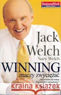 Winning znaczy zwyciężać Welch Jack Welch Suzy 9788388931710 