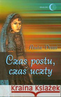 Czas postu czas uczty Desai Anita 9788388938450