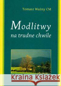 Modlitwy na trudne chwile Ważny Tomasz 9788389016607 Fides