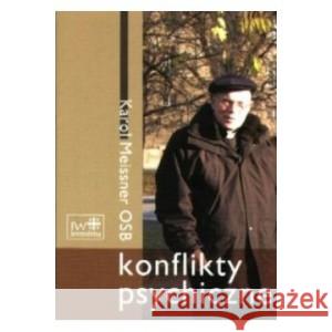 KONFLIKTY PSYCHICZNE Karol Meissner OSB 9788389282125