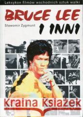Bruce Lee i inni. Leksykon filmów wschodnich... Sławomir Zygmunt 9788389336019