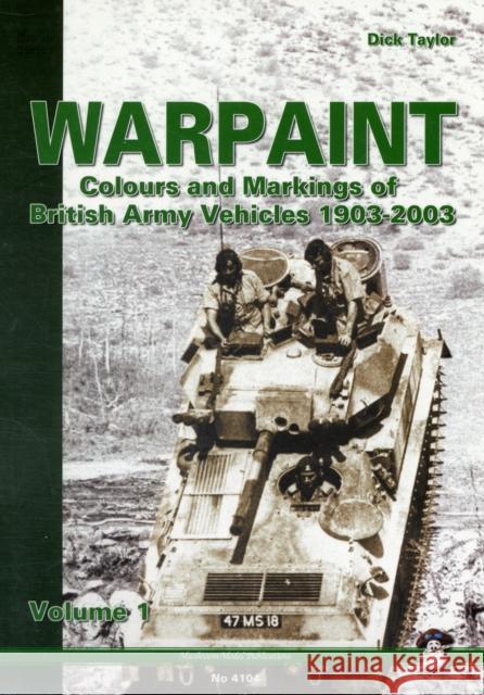 Warpaint - Volume 1: Colours and Markings of British Army Vehicles 1903-2003 Dick Taylor 9788389450630 MUSHROOM MODEL PUBLICATIONS,POLAND