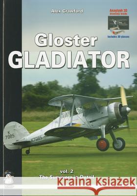 Gloster Gladiator: Volume 2 - Survivors and Airframe Details [With 3D Glasses] Crawford, Alex 9788389450647