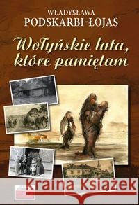 Wołyńskie lata, które pamiętam... Podskarbi-Łojas Władysława 9788389563545 Tutor