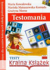 Testomania-testy kompetencyjne dla szóstoklasistów Kowalewska Maria Matuszewska-Komuda Mariola Moroz Grażyna 9788389563590 Tutor