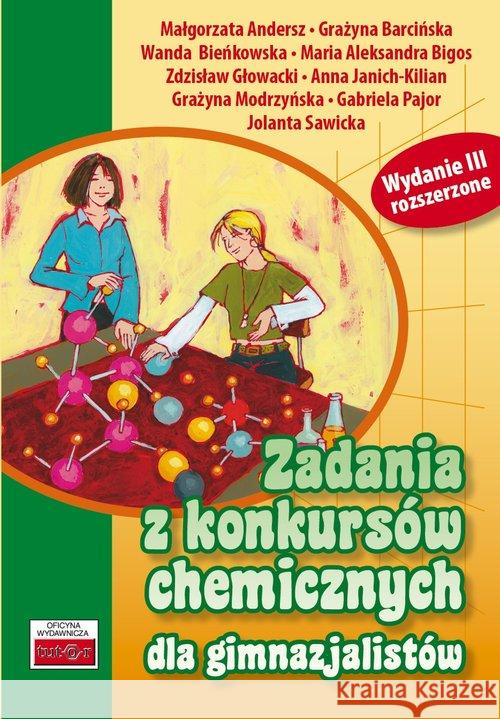 Zadania z konkursów chemicznych dla gimnazjalistów Andersz Małgorzata Barcińska Grażyna Bieńkowska Wanda 9788389563620 Tutor