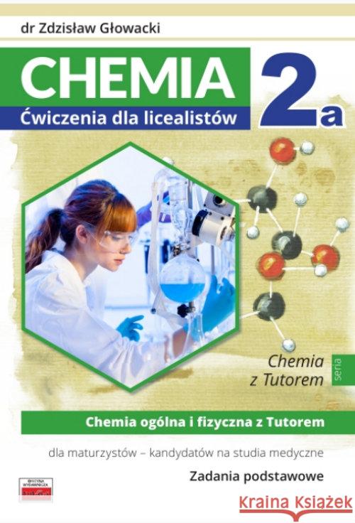 Chemia 2a ćwiczenia dla licealistów ZP Głowacki Zdzisław 9788389563811 Tutor