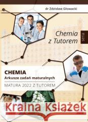 Chemia. Arkusze zadań maturalnych. Matura 2022... Zdzisław Głowacki 9788389563965