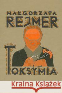Toksymia Rejmer Małgorzata 9788389603784 Lampa i Iskra Boża