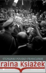Stosunki polsko-francuskie. 1944-1980 Maria Pasztor, Dariusz Jarosz 9788389607423
