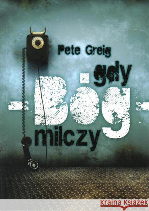 Gdy Bóg milczy Greig Pete 9788389634528