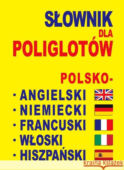 Słownik dla poliglotów pol-ang-niem-fra-wł-hiszp. Praca Zbiorowa 9788389635839